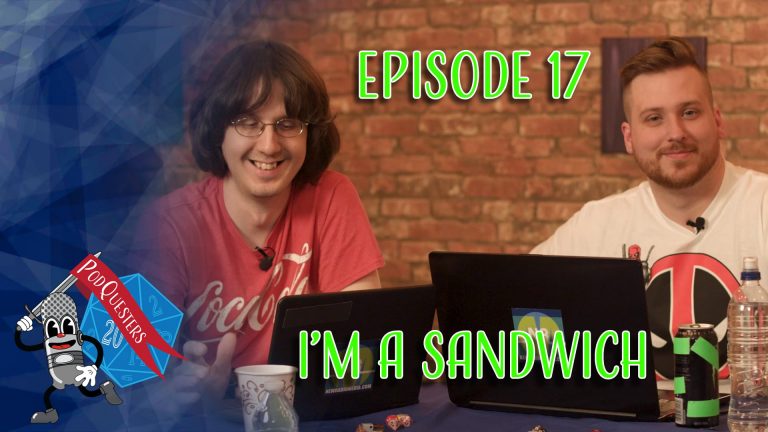 Podquesters - Episode 17: I'm A Sandwich