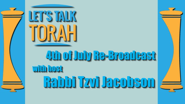 Lets Talk Torah - 4th Of July re-broadcast