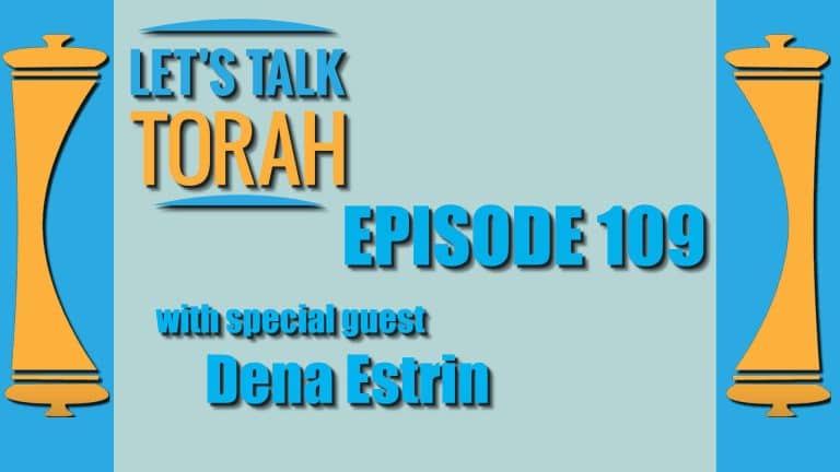 Let's Talk Torah - Episode 109 - Dena Estrin