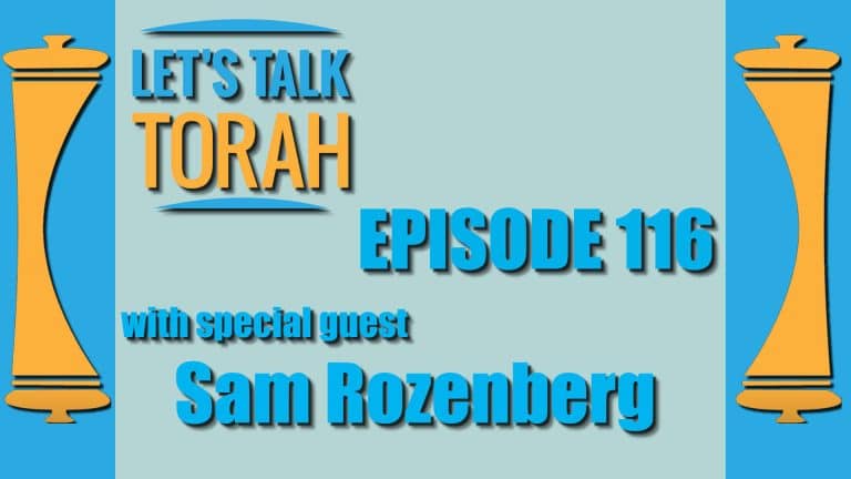Let's Talk Torah - Episode 116 - Sam Rozenberg