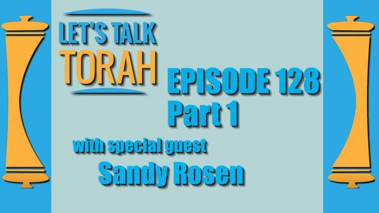 Let's Talk Torah - Episode 128 - Part 1: Sandy Rosen