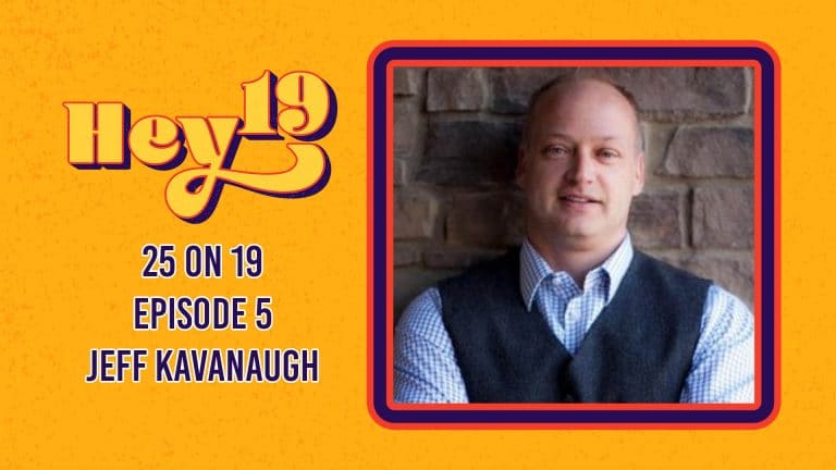 25 on 19 – Episode 5: Special Guest Jeff Kavanaugh