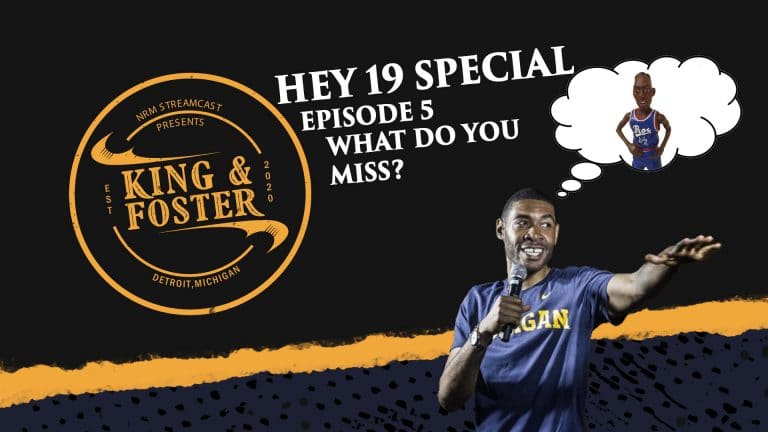 Hey 19 Special King & Foster – Episode 5 – What Do You Miss?
