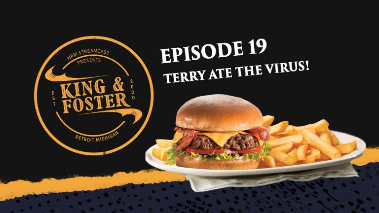 King & Foster - Episode 19 - Terry Ate The Virus! (Not Really)